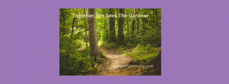 Together, We Seek the Gardener