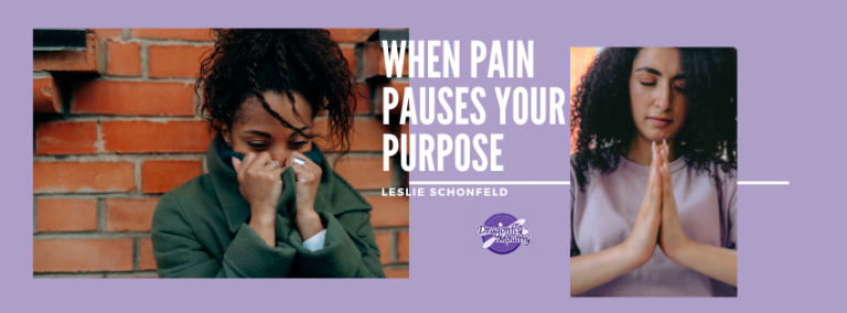 When Pain Pauses Your Purpose